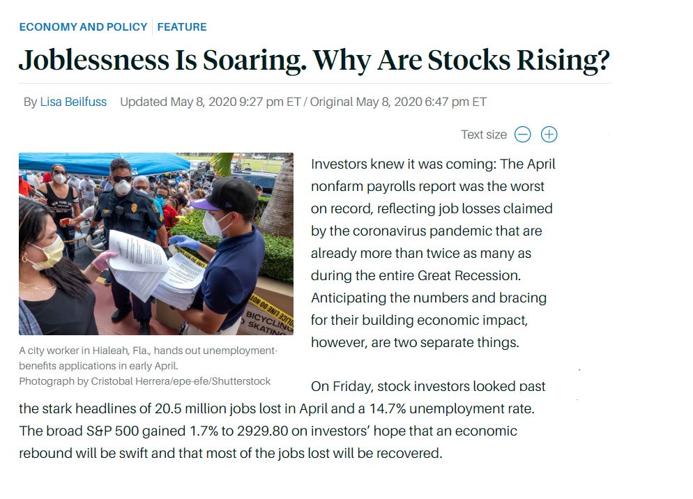 Joblessness Is Soaring. Why Are Stocks Rising? By Lisa Beilfuss Updated May 8, 2020 9:27 pm ET / Original May 8, 2020 6:47 pm ET